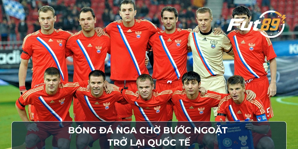 Bóng đá Nga chờ bước ngoặt trở lại quốc tế