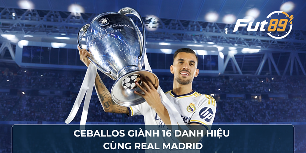 Ceballos giành 16 danh hiệu cùng Real Madrid