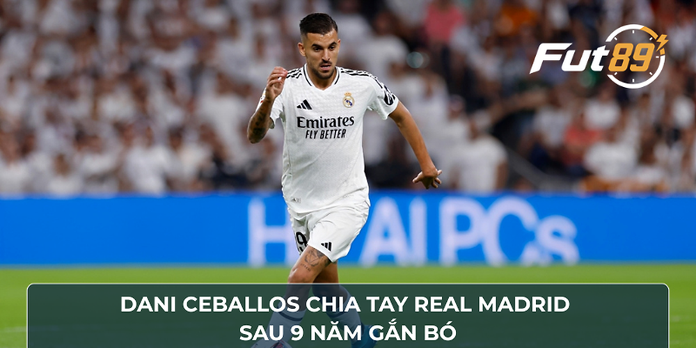 Dani Ceballos chia tay Real Madrid sau 9 năm gắn bó