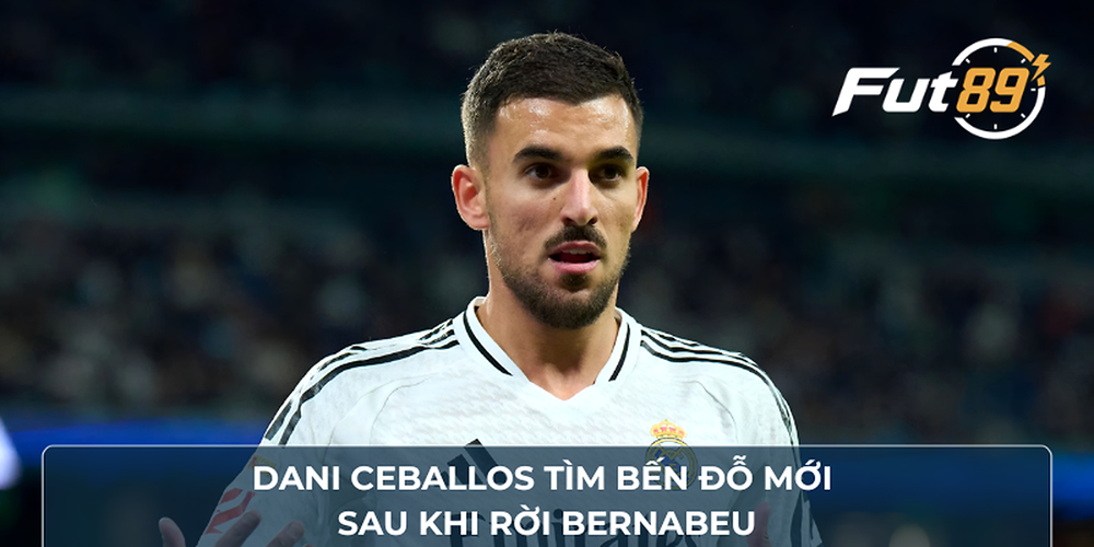 Dani Ceballos tìm bến đỗ mới sau khi rời Bernabeu