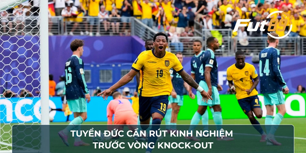 Tuyển Đức cần rút kinh nghiệm trước vòng knock-out
