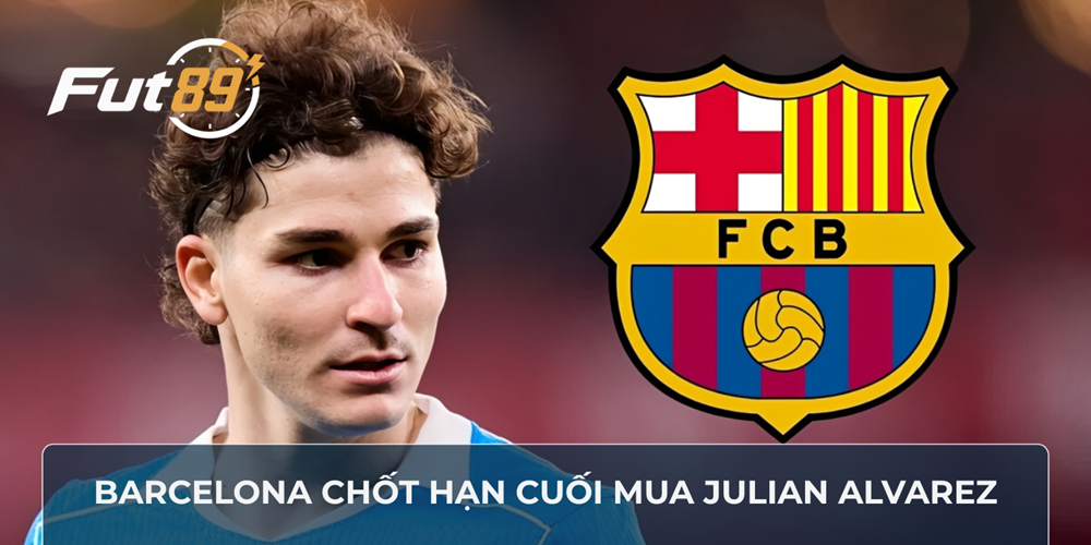 Barcelona chốt hạn cuối mua Julian Alvarez
