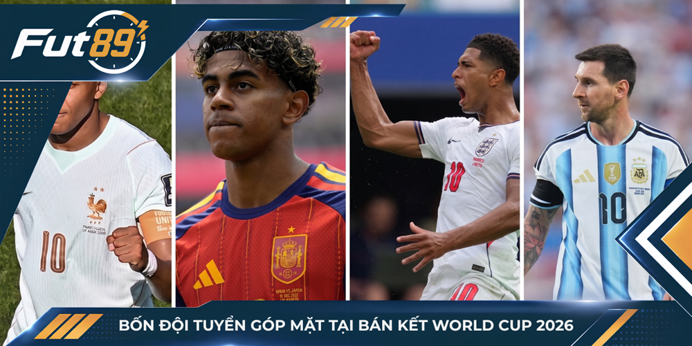 Bốn đội tuyển góp mặt tại bán kết World Cup 2026