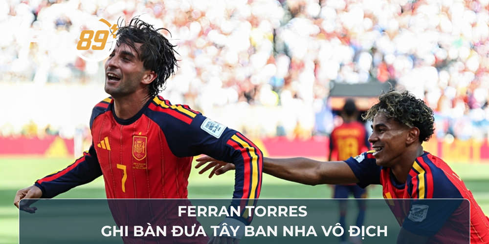 Ferran Torres ghi bàn đưa Tây Ban Nha vô địch