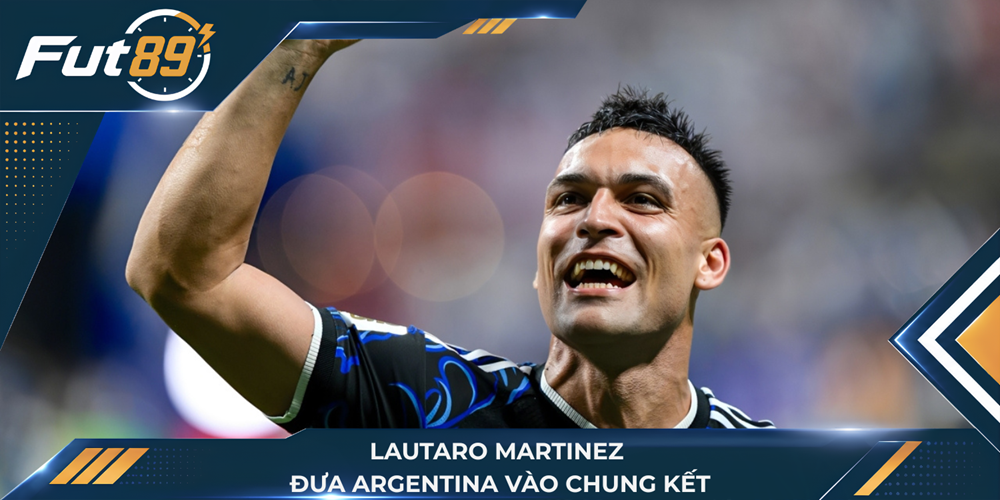 Lautaro Martinez đưa Argentina vào chung kết