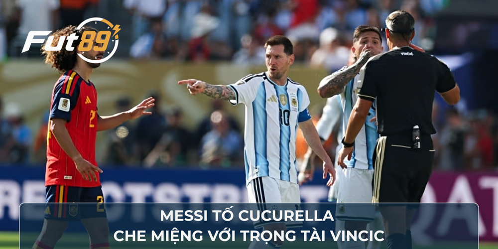 Messi tố Cucurella che miệng với trọng tài Vincic