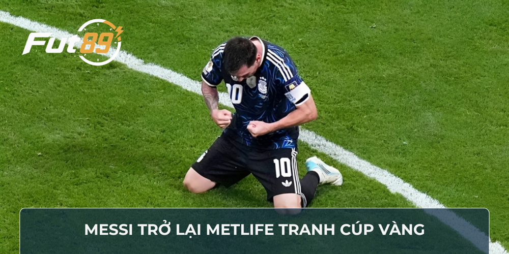 Messi trở lại MetLife tranh cúp vàng