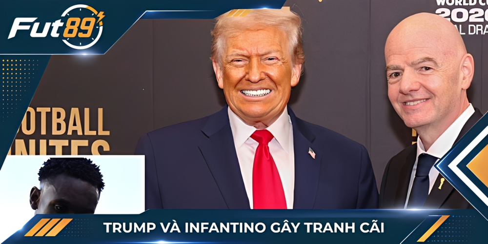 Trump và Infantino gây tranh cãi