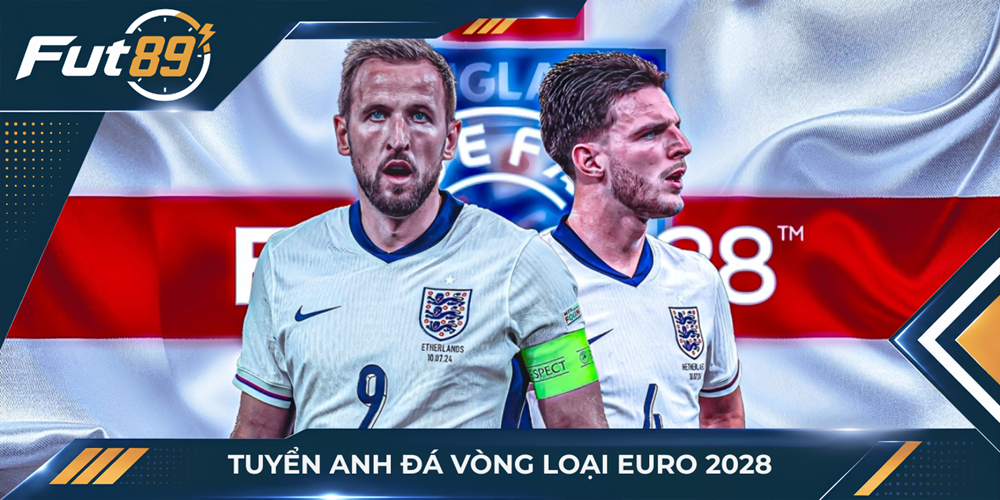 Tuyển Anh đá vòng loại EURO 2028