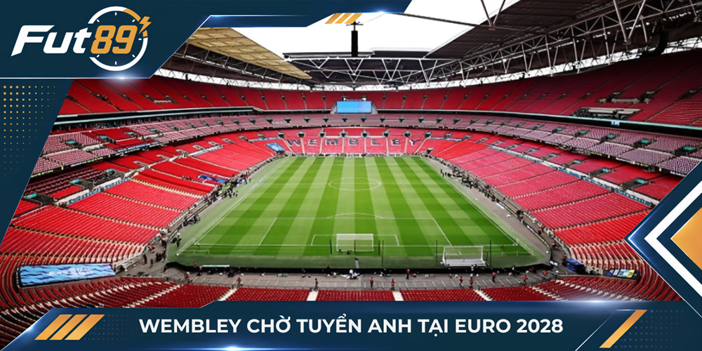 Wembley chờ tuyển Anh tại EURO 2028