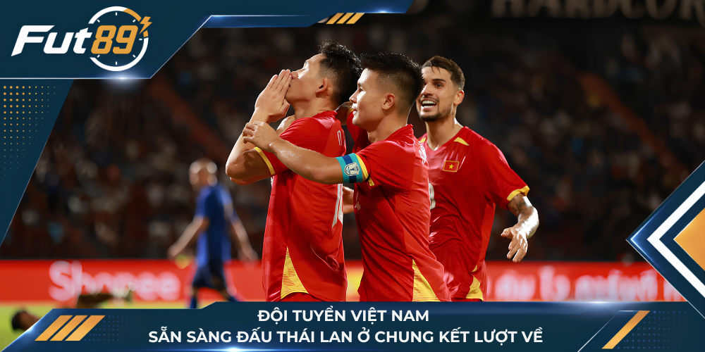 Đội tuyển Việt Nam sẵn sàng đấu Thái Lan ở chung kết lượt về