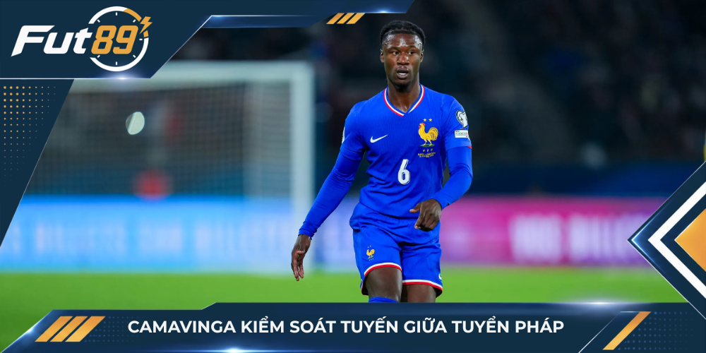 Camavinga kiểm soát tuyến giữa tuyển Pháp