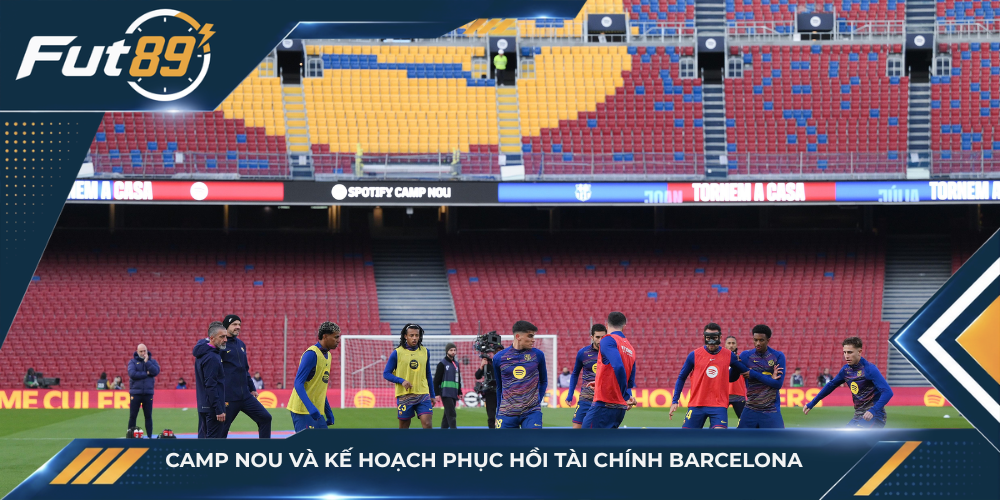 Camp Nou và kế hoạch phục hồi tài chính Barcelona