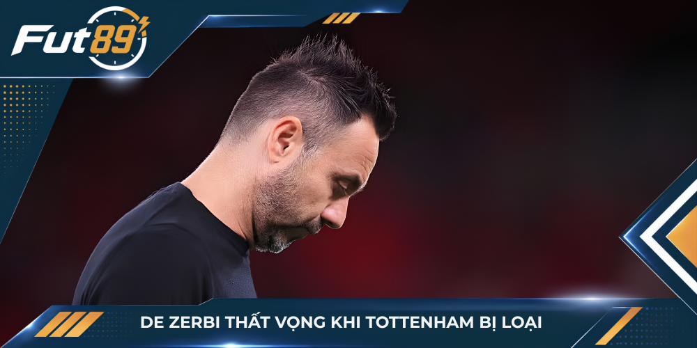 De Zerbi thất vọng khi Tottenham bị loại