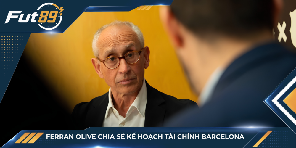 Ferran Olive chia sẻ kế hoạch tài chính Barcelona