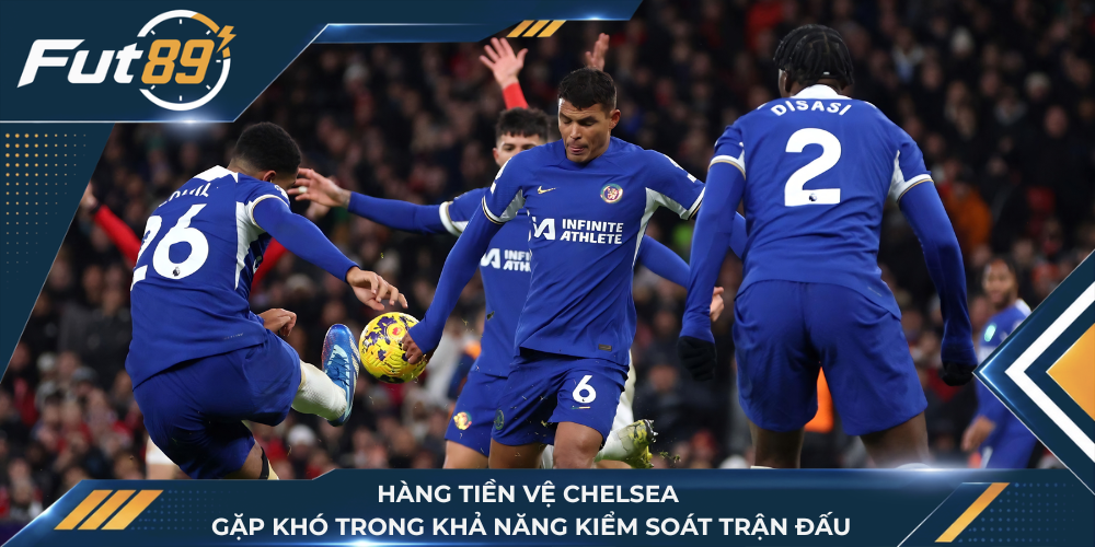Hàng tiền vệ Chelsea gặp khó trong khả năng kiểm soát trận đấu