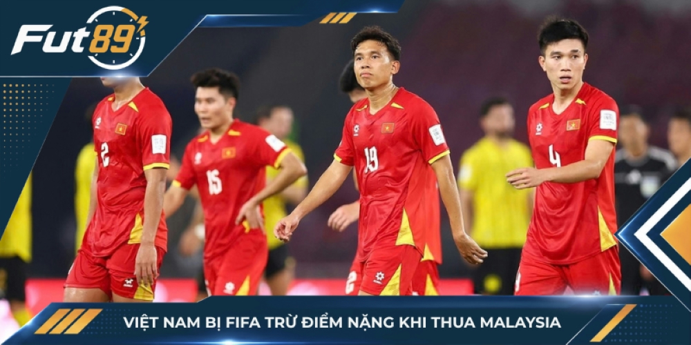 Việt Nam bị FIFA trừ điểm nặng khi thua Malaysia