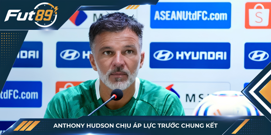 Anthony Hudson chịu áp lực trước chung kết