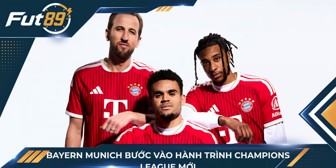 Bayern Munich bước vào hành trình Champions League mới