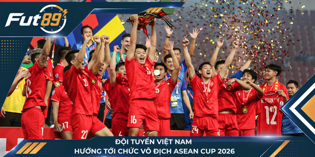 Đội tuyển Việt Nam hướng tới chức vô địch ASEAN Cup 2026