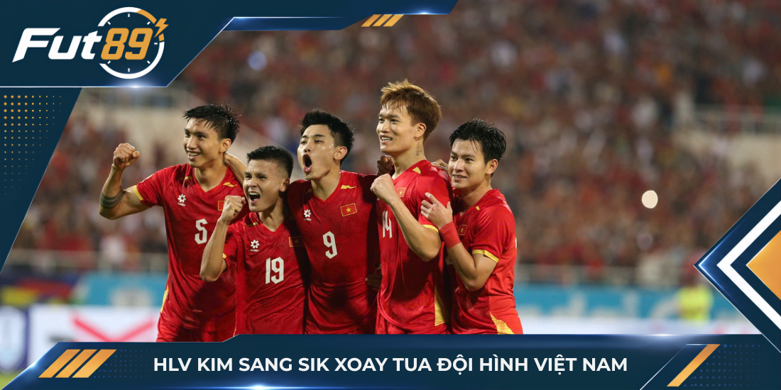 HLV Kim Sang Sik xoay tua đội hình Việt Nam
