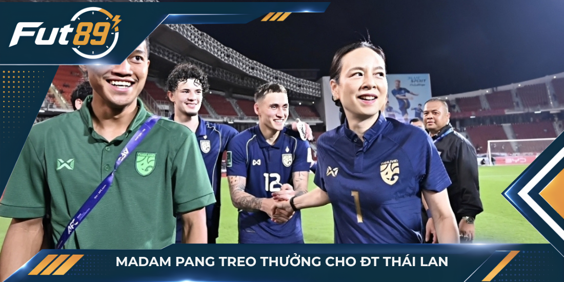 Madam Pang treo thưởng cho ĐT Thái Lan