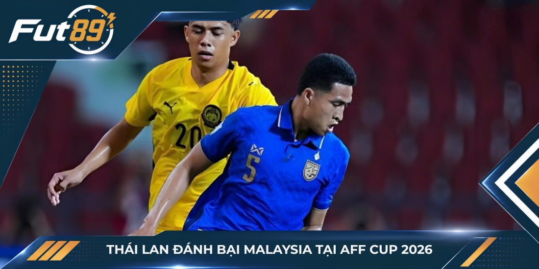 Thái Lan đánh bại Malaysia tại AFF Cup 2026