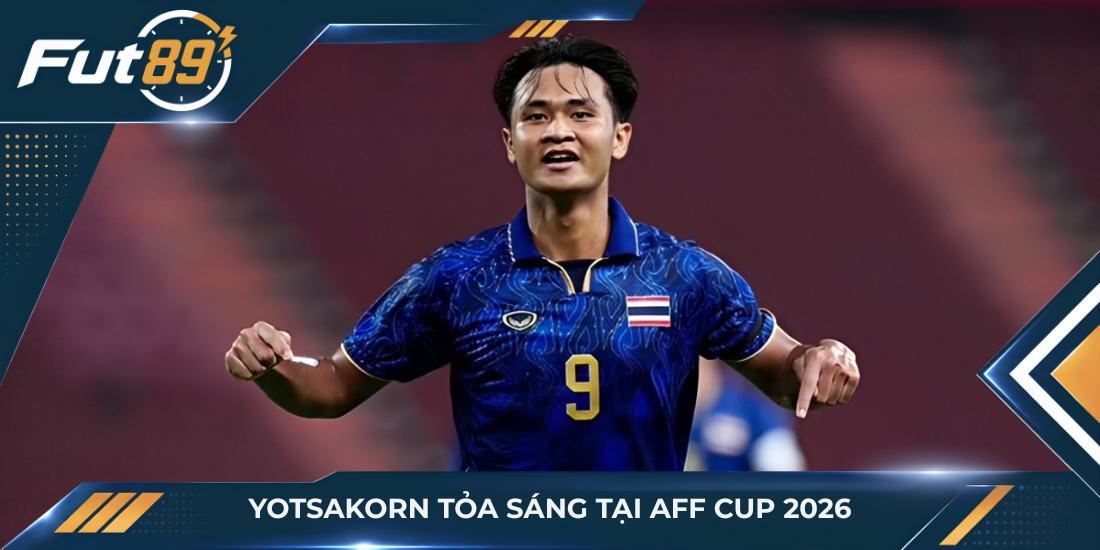 Yotsakorn tỏa sáng tại AFF Cup 2026