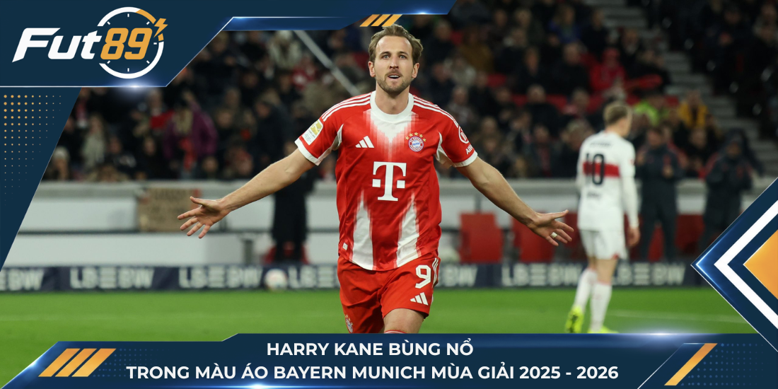 Harry Kane bùng nổ trong màu áo Bayern Munich mùa giải 2025 - 2026