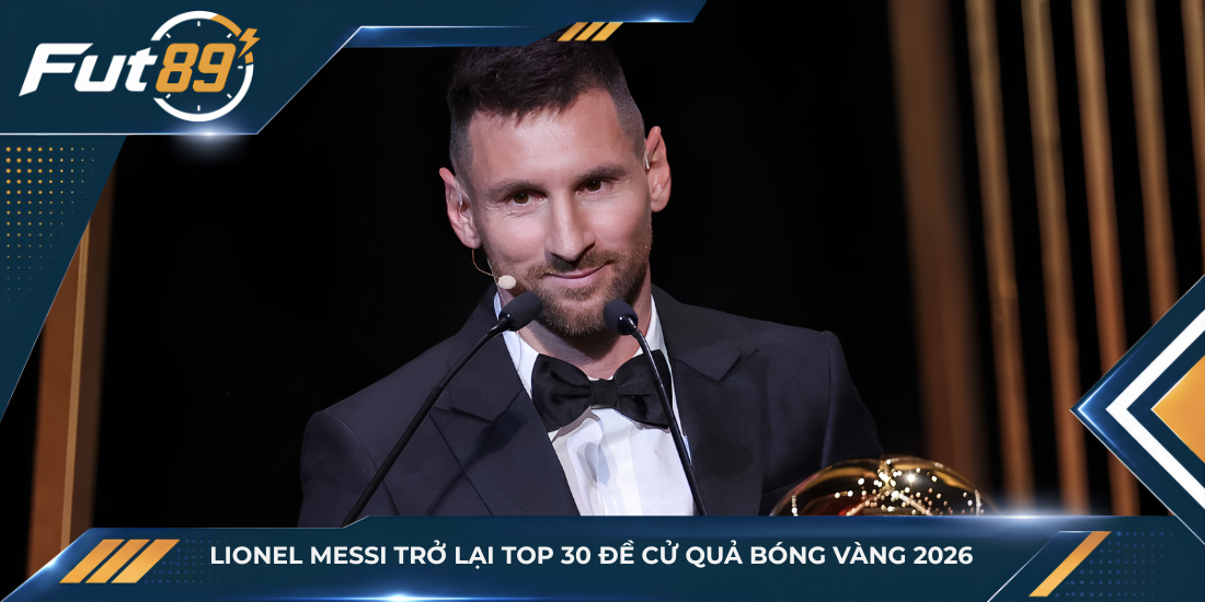 Lionel Messi trở lại top 30 đề cử Quả bóng Vàng 2026