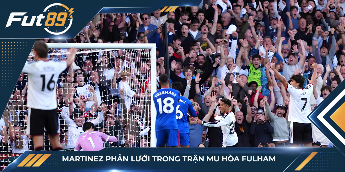 Martinez phản lưới trong trận MU hòa Fulham
