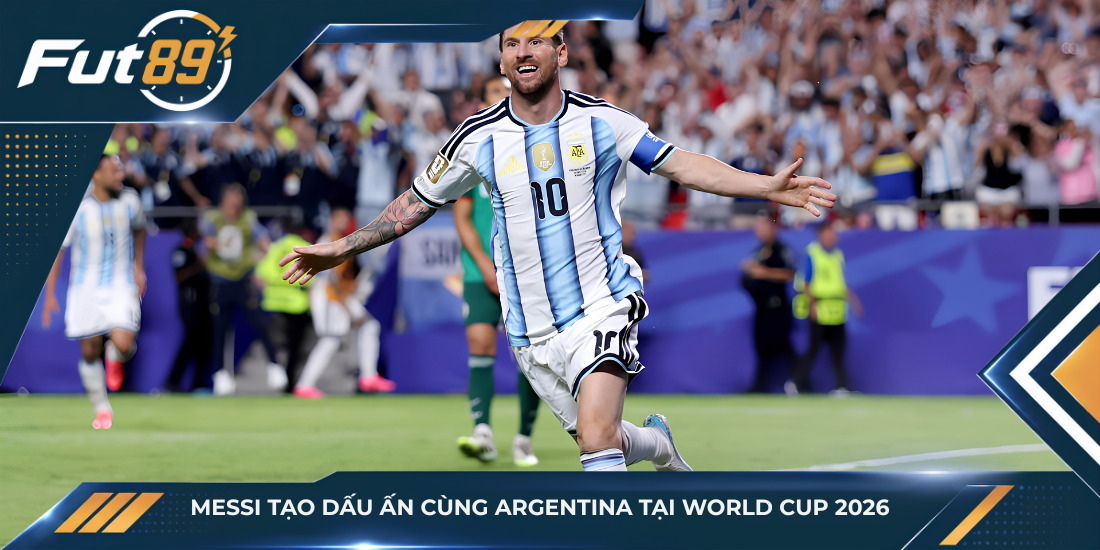 Messi tạo dấu ấn cùng Argentina tại World Cup 2026