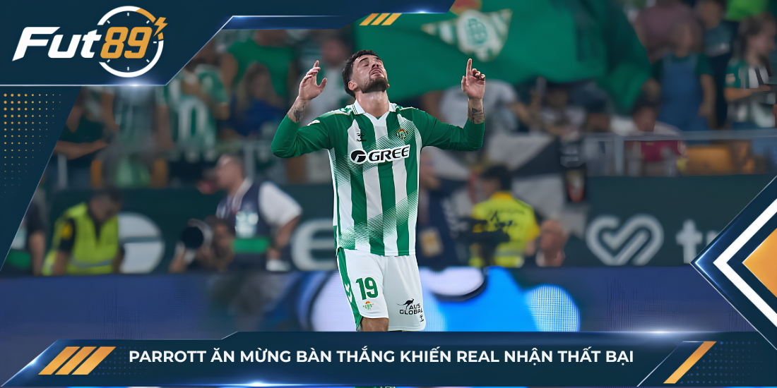 Parrott ăn mừng bàn thắng khiến Real nhận thất bại