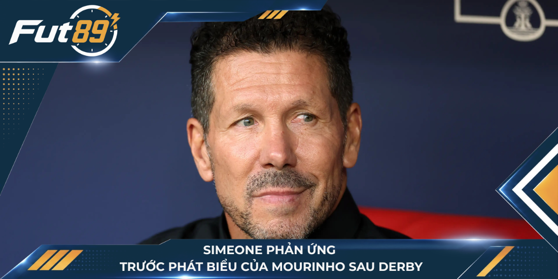 Simeone phản ứng trước phát biểu của Mourinho sau derby
