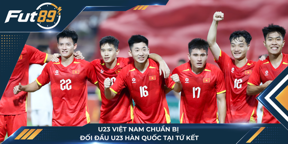 U23 Việt Nam chuẩn bị đối đầu U23 Hàn Quốc tại tứ kết