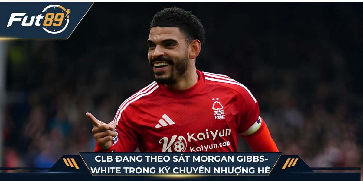 CLB đang theo sát Morgan Gibbs-White trong kỳ chuyển nhượng hè này