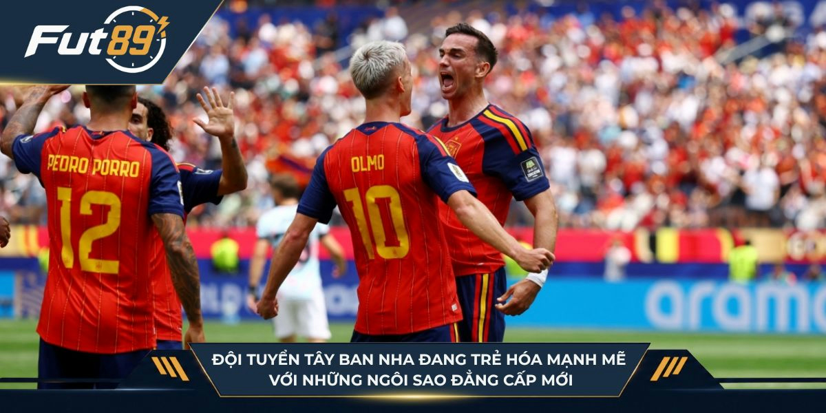 Đội tuyển Tây Ban Nha đang trẻ hóa mạnh mẽ với những ngôi sao đẳng cấp mới