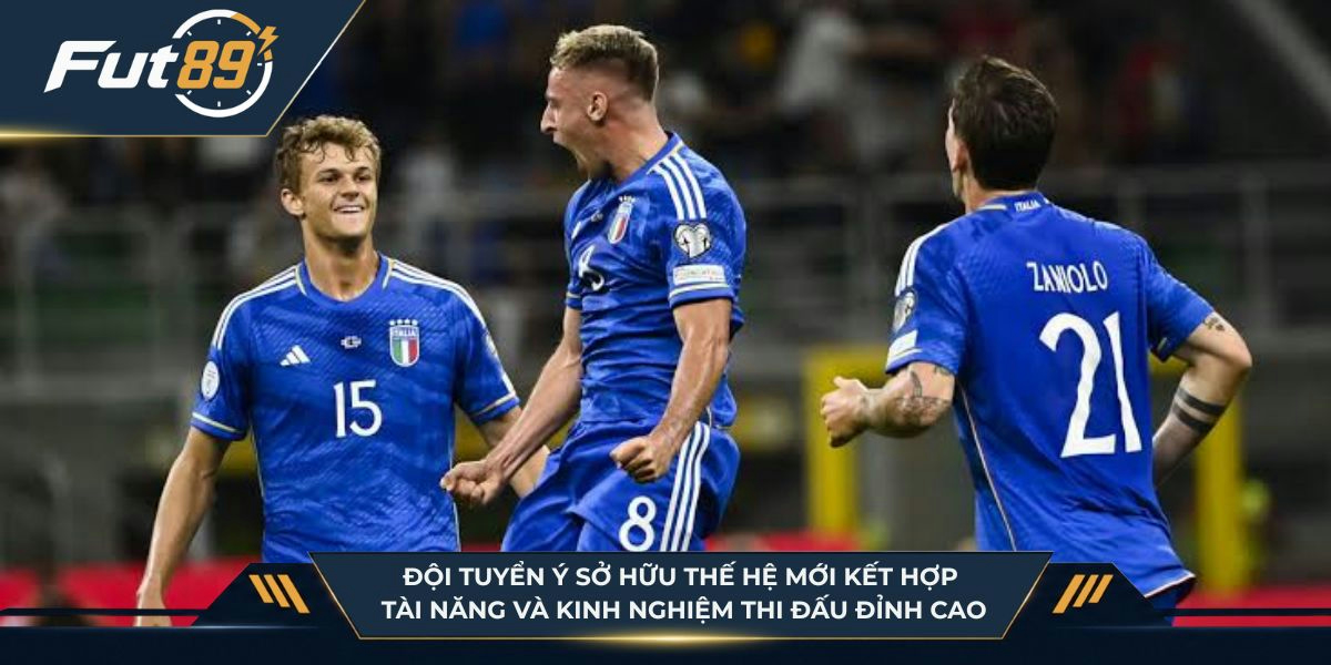Đội tuyển Ý sở hữu thế hệ mới kết hợp tài năng và kinh nghiệm thi đấu đỉnh cao