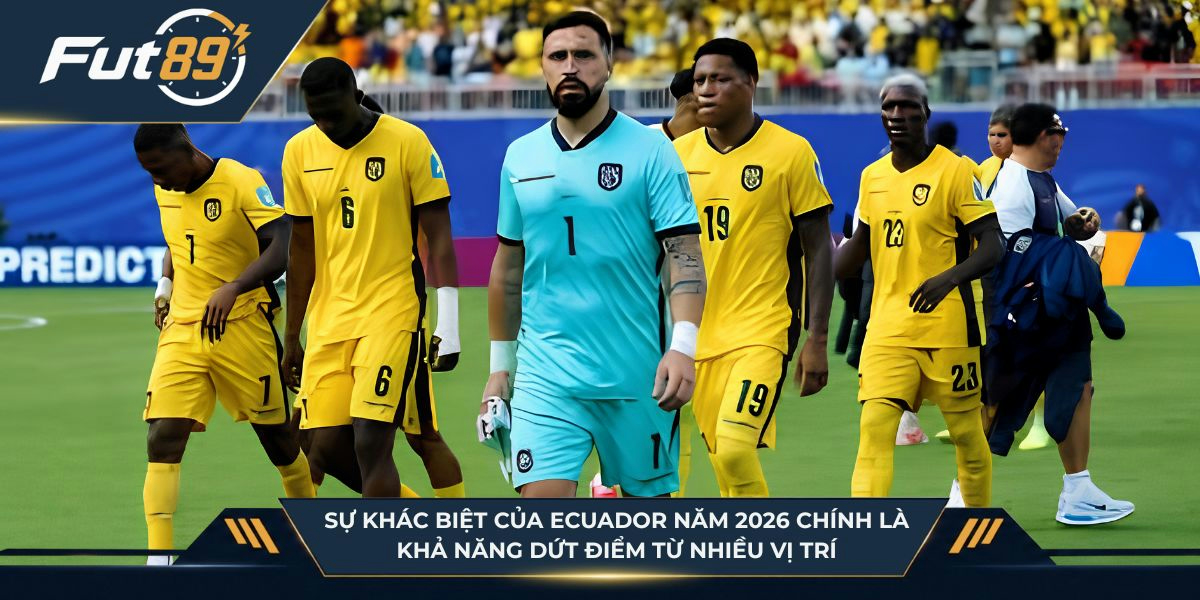 Sự khác biệt của Ecuador năm 2026 chính là khả năng dứt điểm từ nhiều vị trí