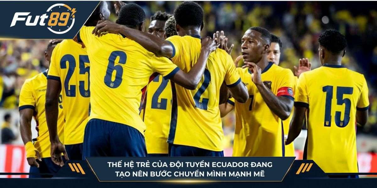 Thế hệ trẻ của đội tuyển Ecuador đang tạo nên bước chuyển mình mạnh mẽ
