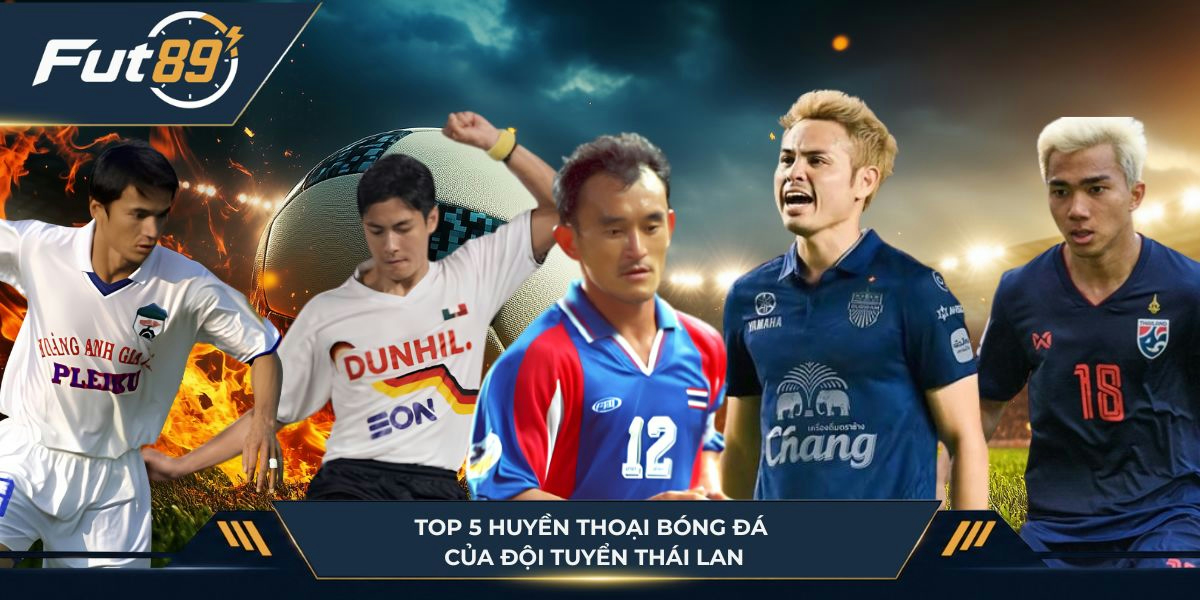 Top 5 huyền thoại bóng đá của đội tuyển Thái Lan