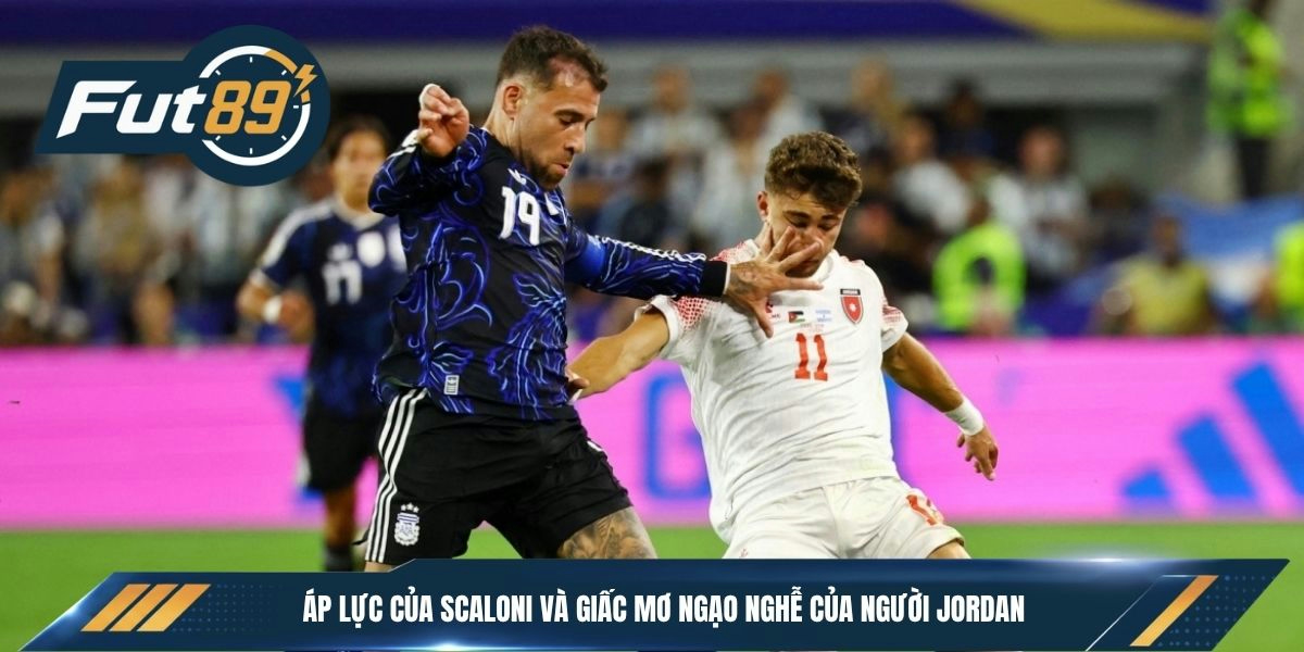 Áp lực của Scaloni và giấc mơ ngạo nghễ của người Jordan