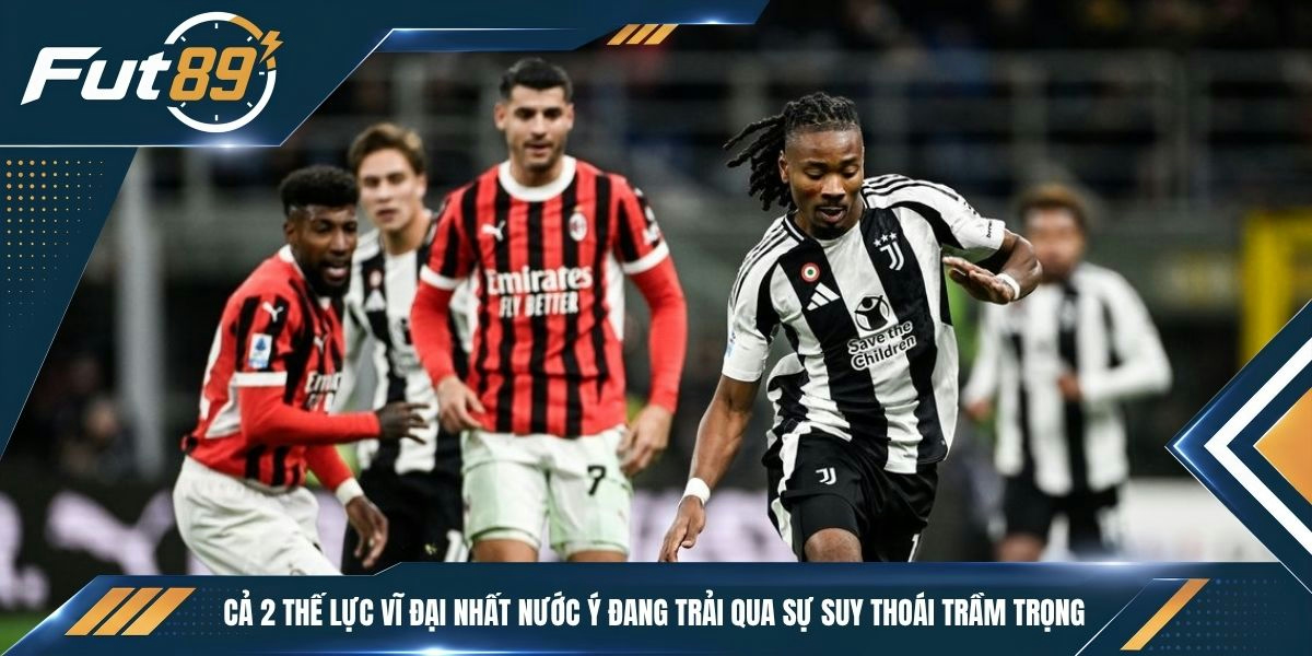 Cả 2 thế lực vĩ đại nhất nước Ý đang trải qua sự suy thoái trầm trọng