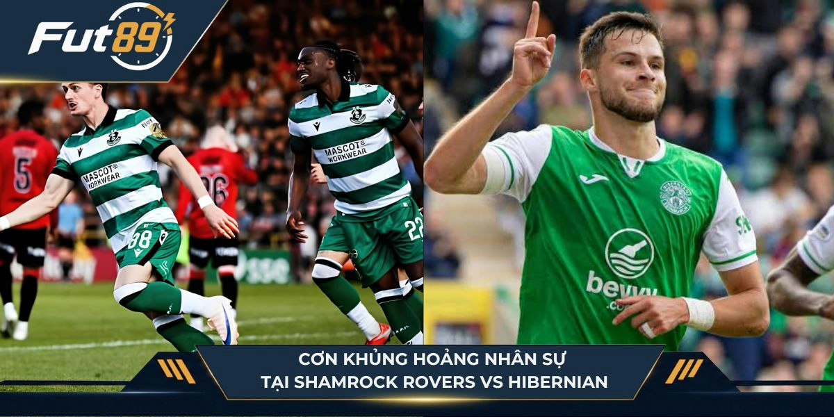 Cơn khủng hoảng nhân sự tại Shamrock Rovers vs Hibernian