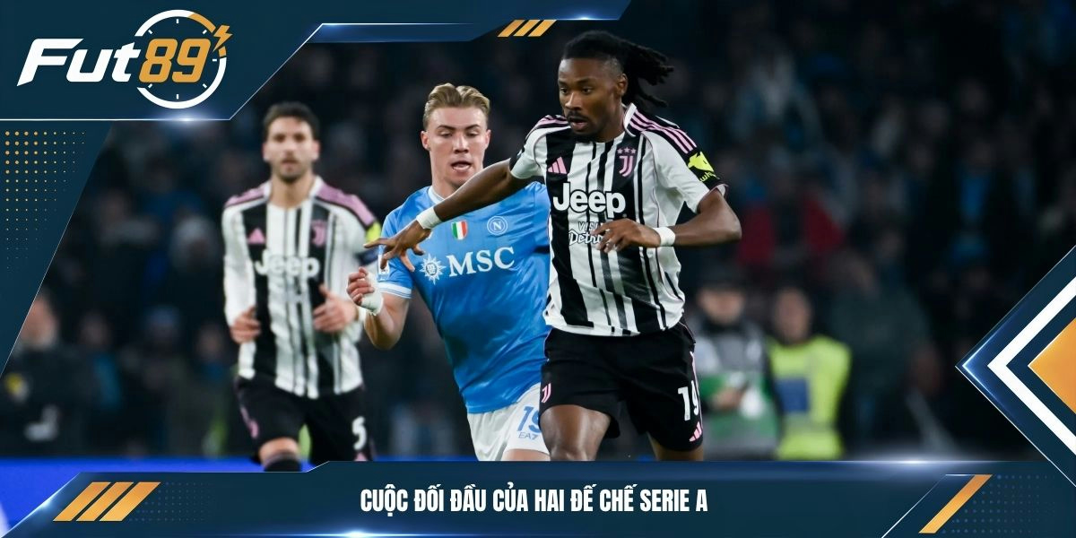 Cuộc đối đầu của hai đế chế Serie A