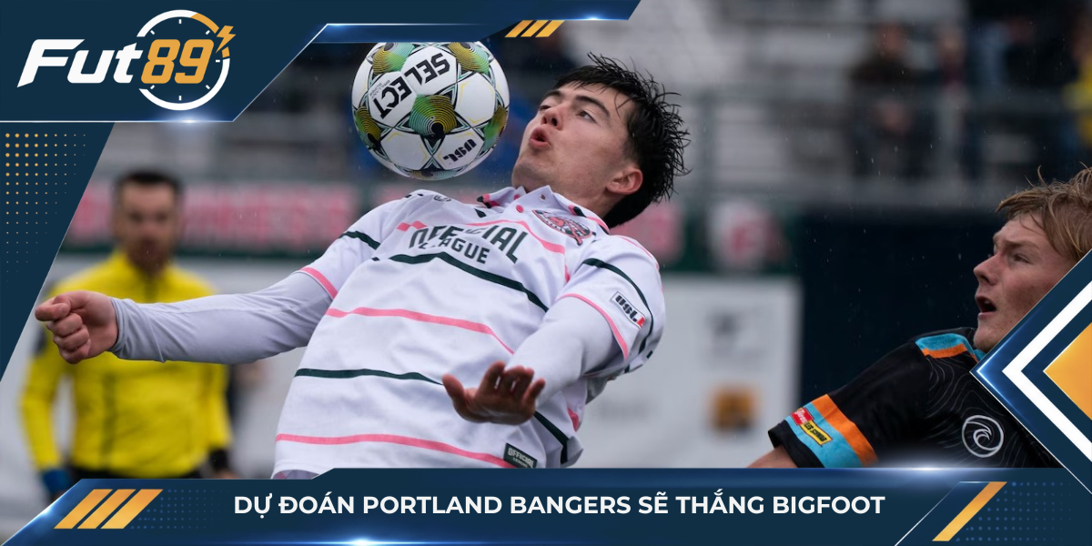 Dự đoán Portland Bangers sẽ thắng Bigfoot