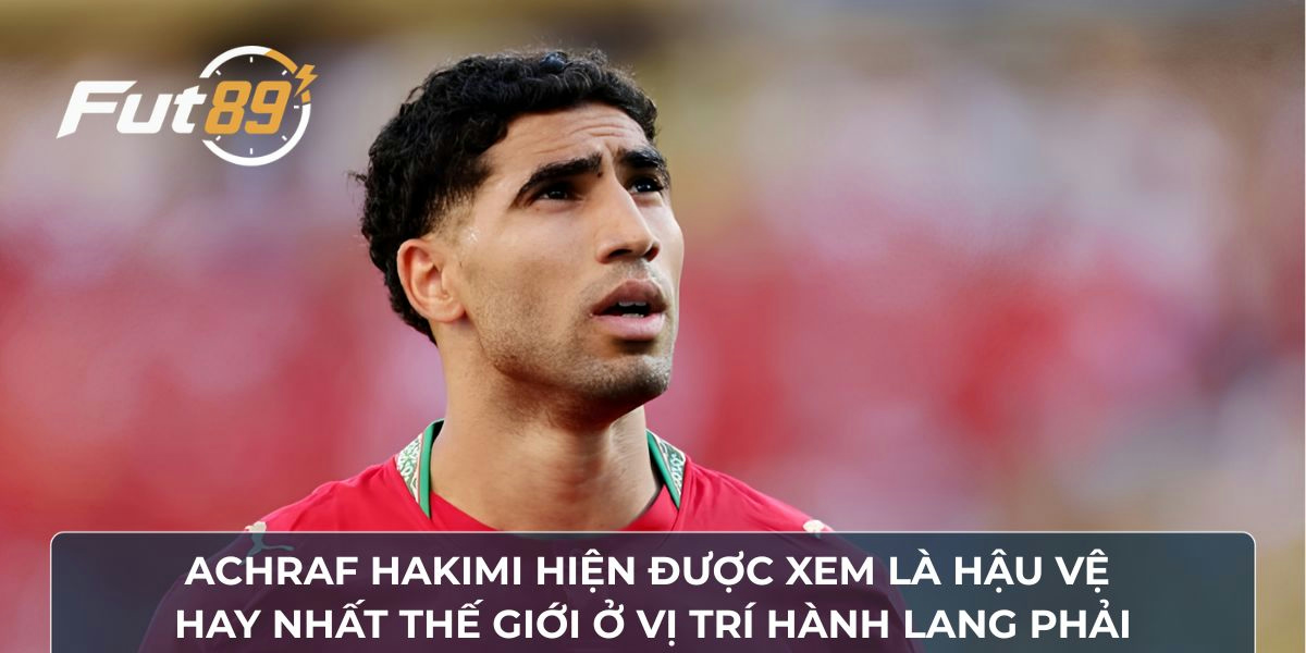 Achraf Hakimi hiện được xem là hậu vệ hay nhất thế giới ở vị trí hành lang phải