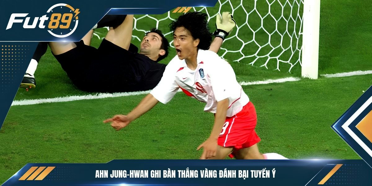 Ahn Jung-hwan ghi bàn thắng vàng đánh bại tuyển Ý