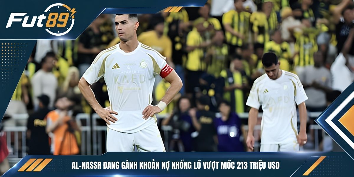 Al-Nassr đang gánh khoản nợ khổng lồ vượt mốc 213 triệu USD