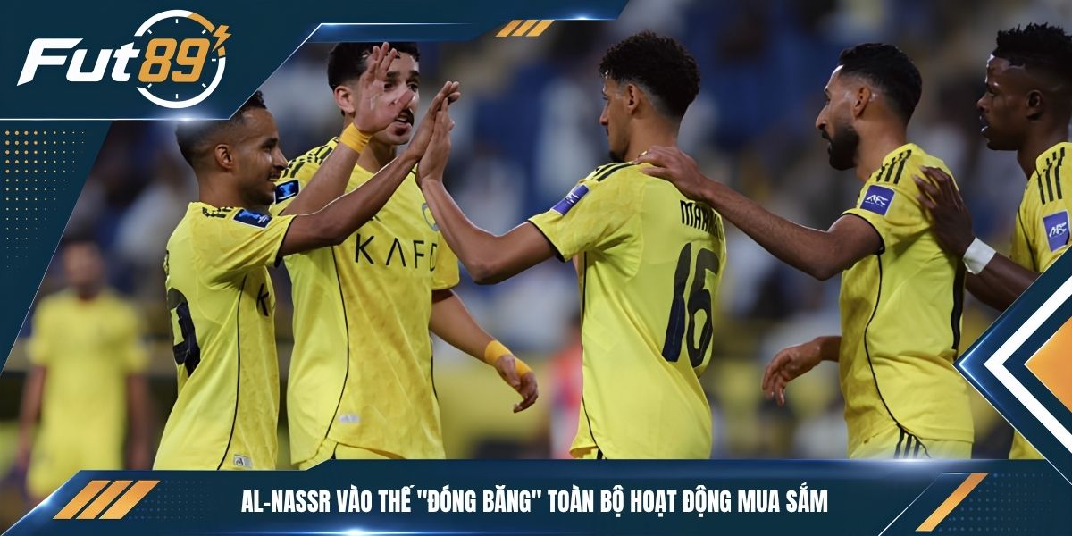 Al-Nassr vào thế "đóng băng" toàn bộ hoạt động mua sắm